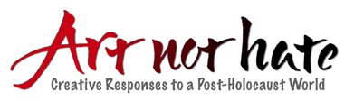Art Not Hate: Creative Responses to a Post-Holocaust World.
